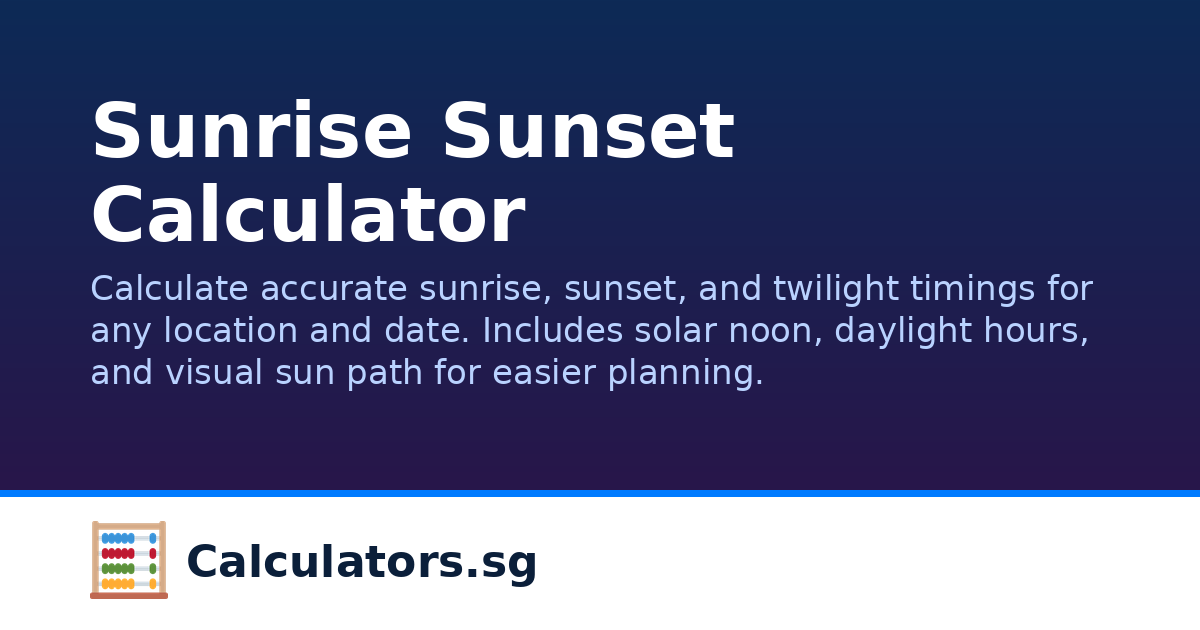 Sunrise Sunset Calculator | Calculators.sg